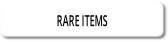 RARE ITEMS.