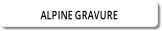 ALPINE GRAVURE.